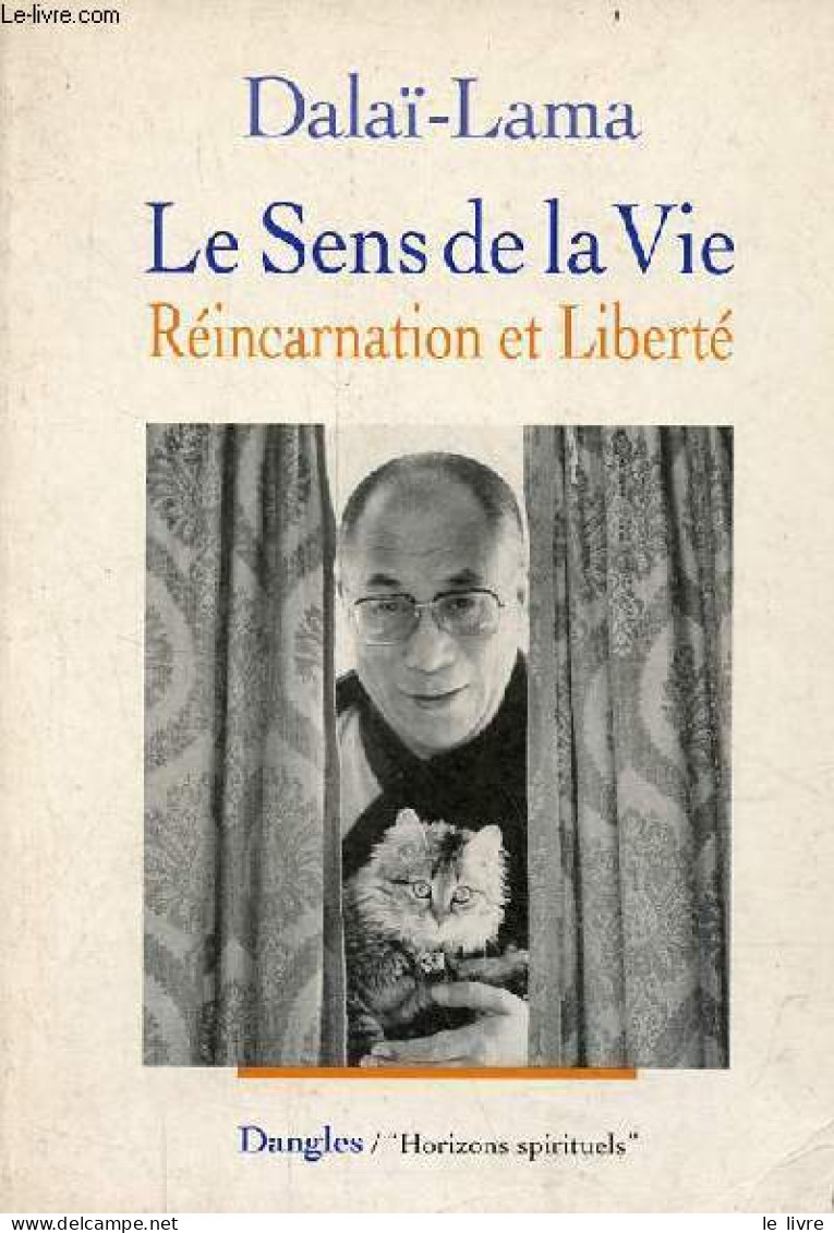 Le Sens De La Vie - Réincarnation Et Liberté - Collection " Horizons Spirituels ". - Dalaï-Lama - 1996 - Godsdienst