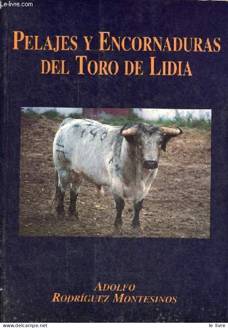 Pelajes Y Encornaduras Del Toro De Lidia. - Rodriguez Montesinos Adolfo - 1994 - Cultura
