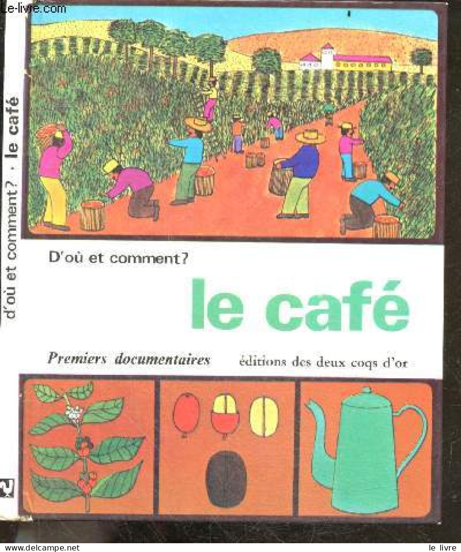 Le Café - Collection Premiers Documentaires - D'ou Et Comment ? - CYRILLE GEORGES - ELIEZER FREDERIQUE - 1973 - Other & Unclassified