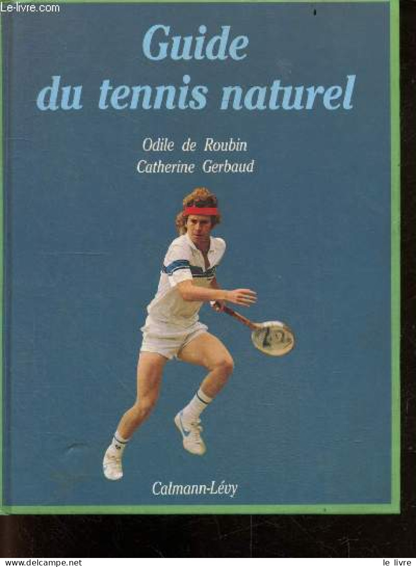 Guide Du Tennis Naturel - De Roubin Odile, Gerbaud Catherine - 1983 - Books