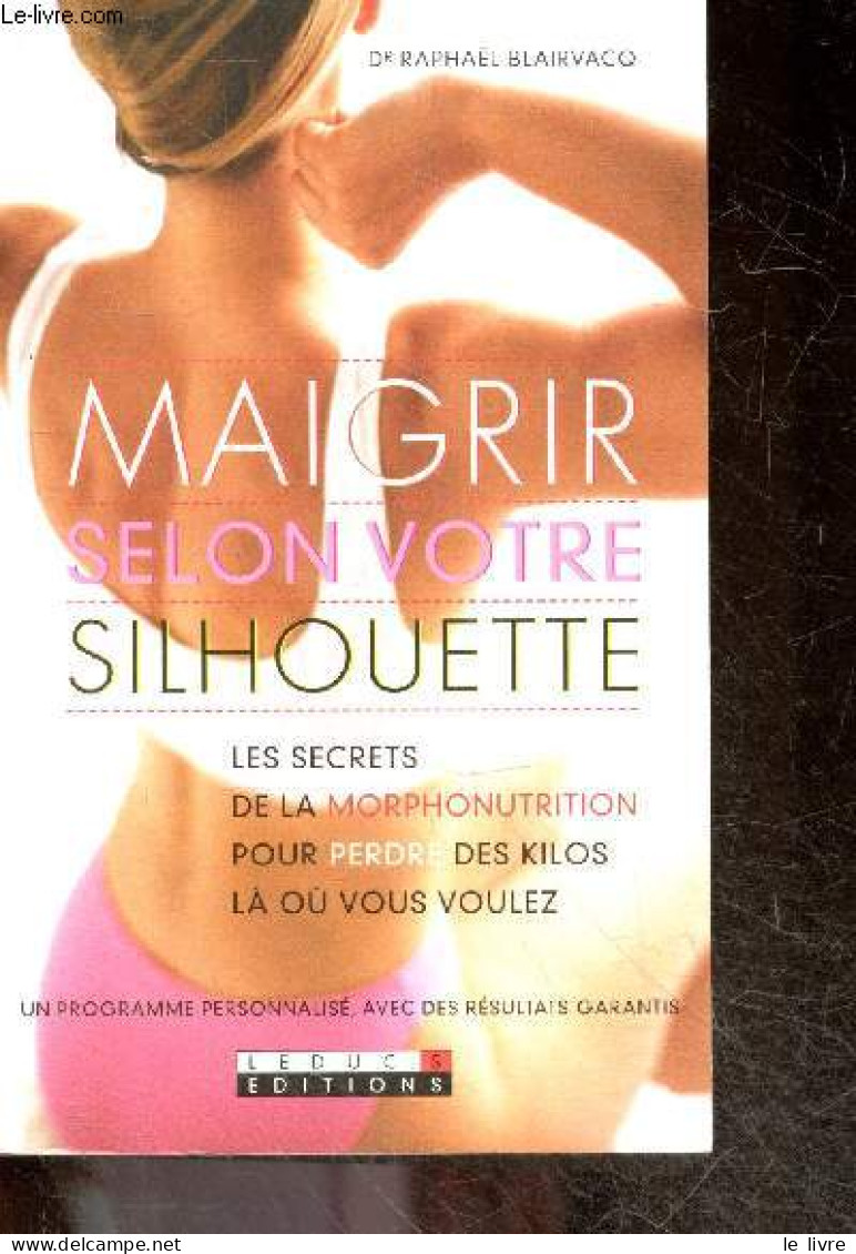 Maigrir Selon Votre Silhouette - Les Secrets De La Morphonutrition Pour Perdre Des Kilos La Ou Vous Voulez - Un Programm - Libri