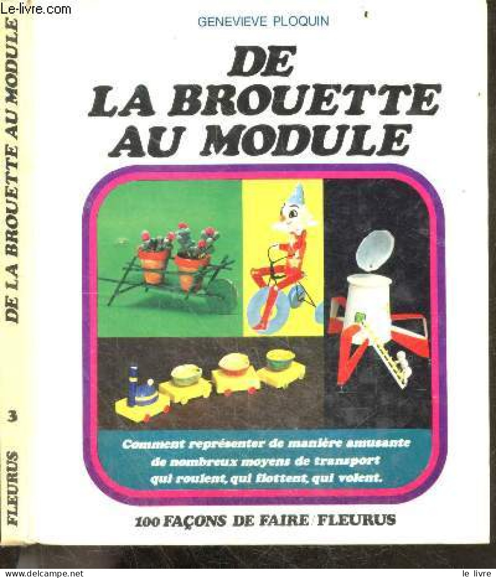 De La Brouette Au Module - Collection 100 Facons De Faire N°3 - Comment Representer De Maniere Amusante De Nombreux Moye - Kunst