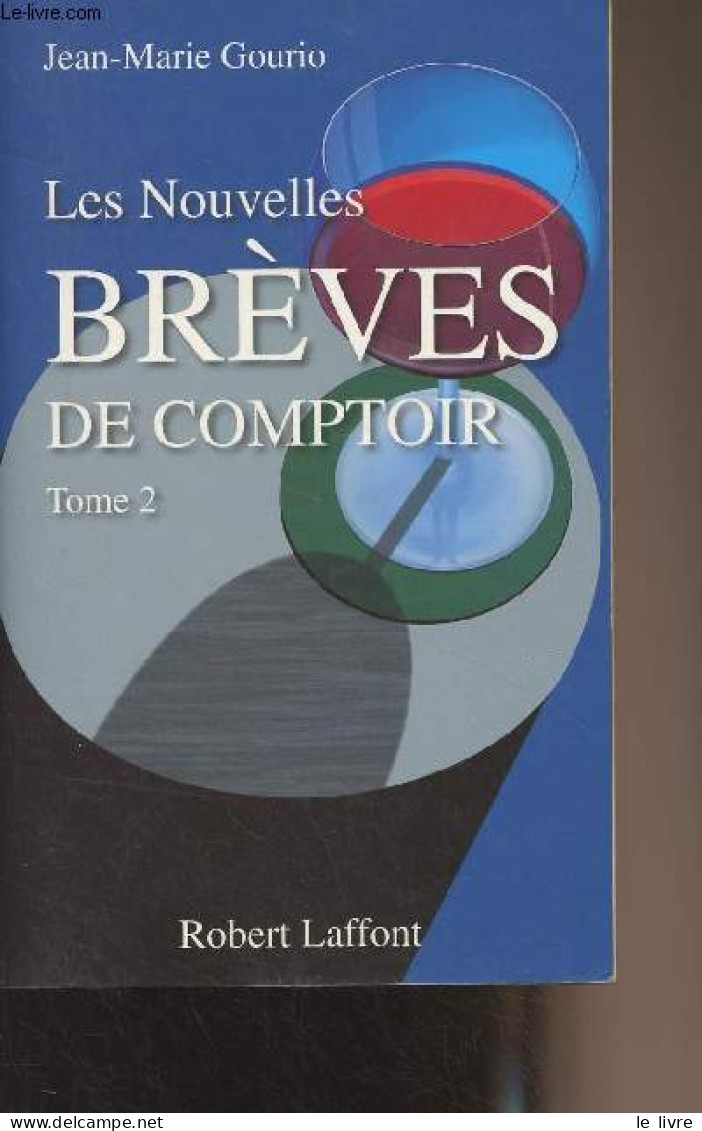 Les Nouvelles Brèves De Comptoir - Tome 2 - Gourio Jean-Marie - 2009 - Autres & Non Classés