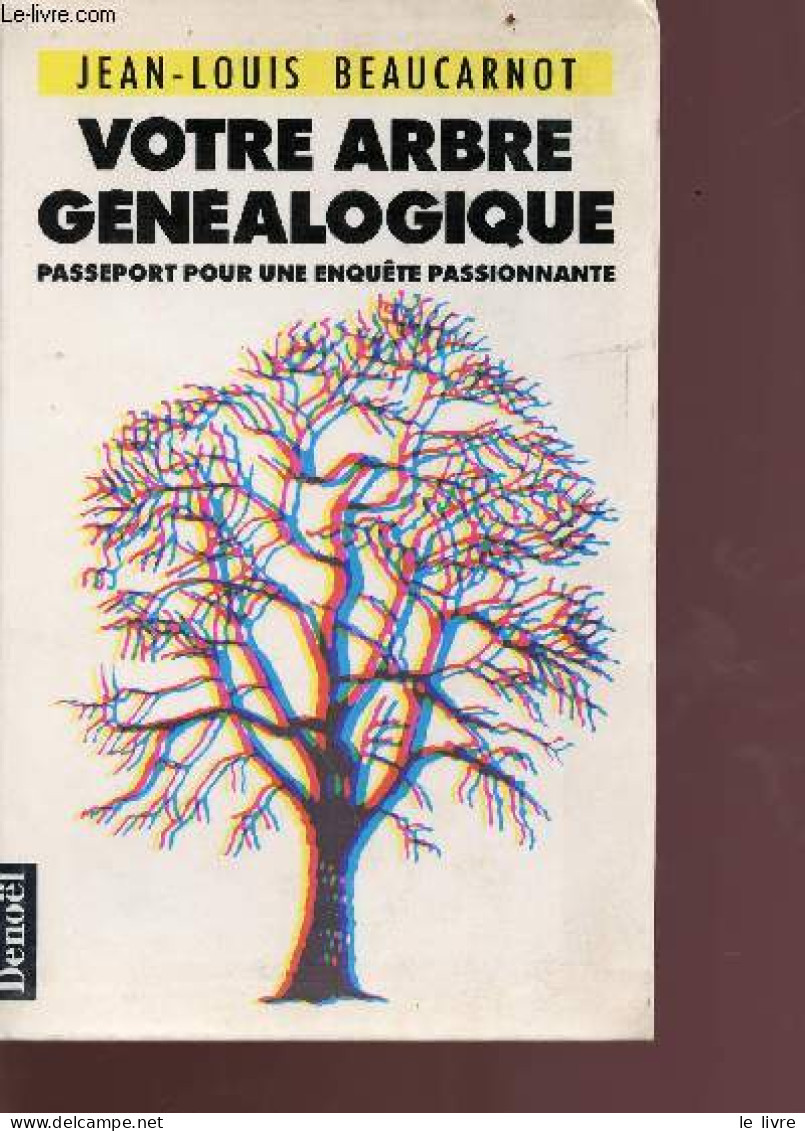 Votre Arbre Généalogique - Passeport Pour Une Enquête Passionnante - Beaucarnot Jean-Louis - 1990 - Biographie