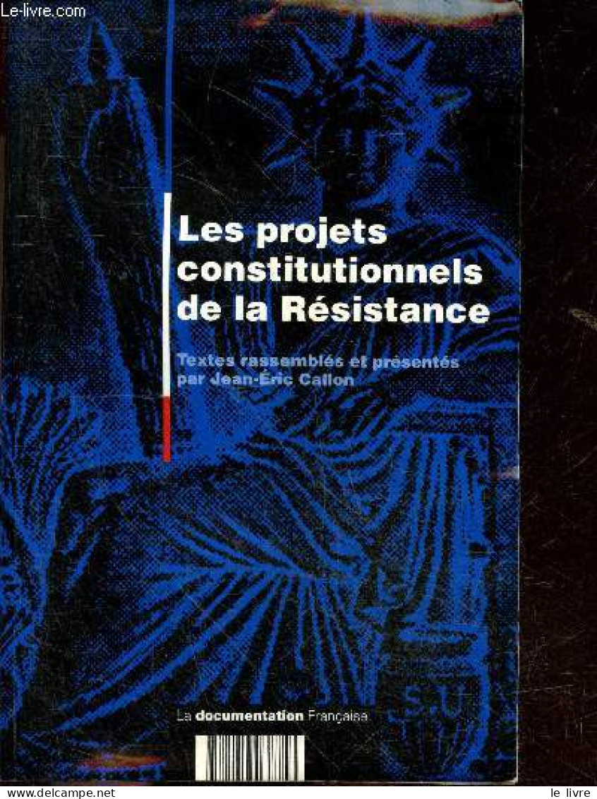 Les Projets Constitutionnels De La Résistance- Manifeste Des Huit Parlementaires Du Rhone- 1er Projet D'andre Philip- Pr - Politik