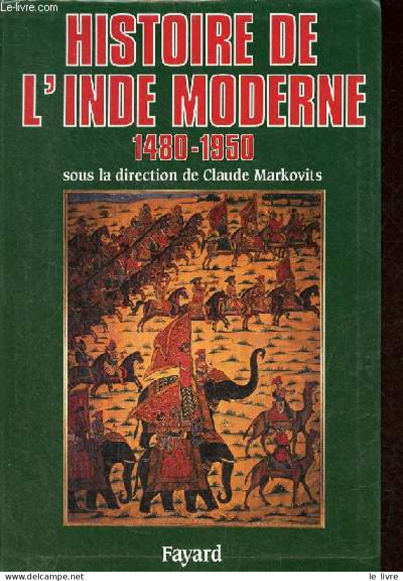 Histoire De L'Inde Moderne 1480-1950. - Markovits Claude - 1994 - Aardrijkskunde