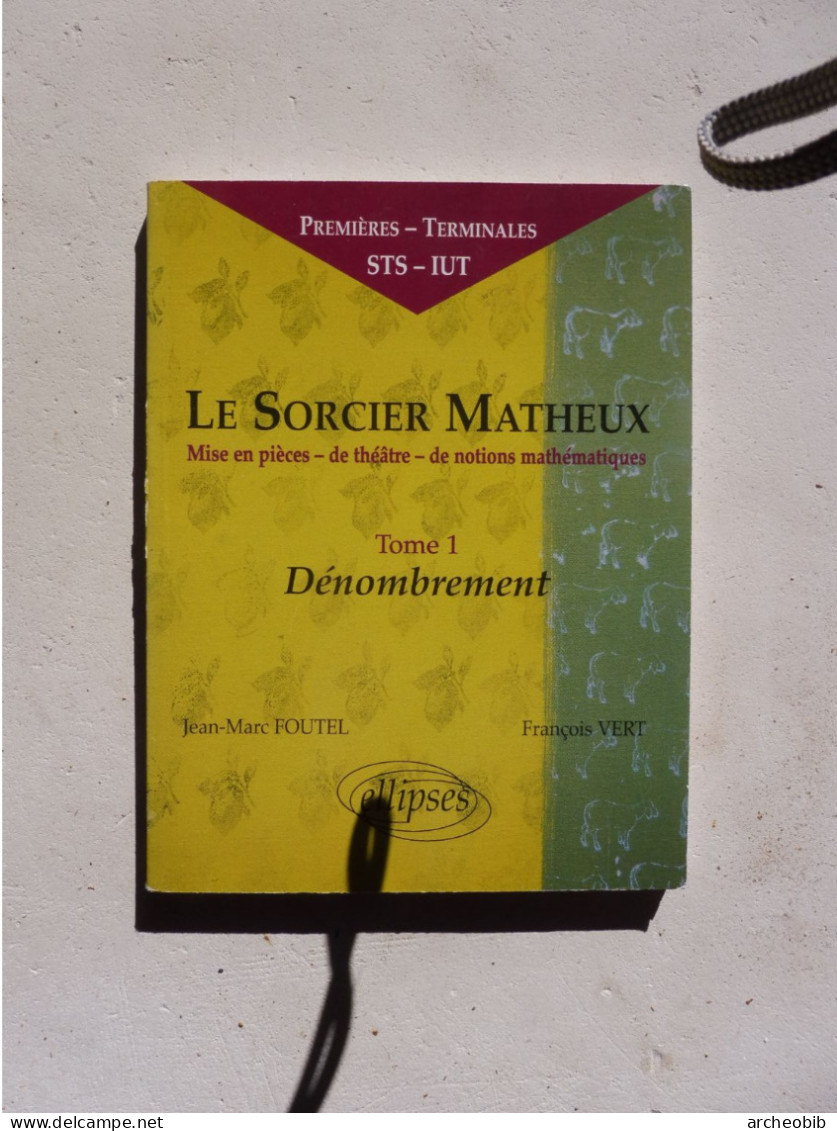 Foutel / Vert, Le Sorcier Matheux Tome 1 Dénombrement (thèâtre) Ellipses 1995 - Sciences