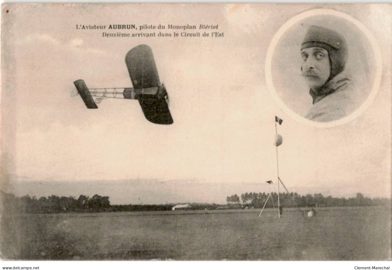 AVIATION: Aviateur Aubrun Pilote Du Monoplan Blériot Deuxième Arrivant Dans Le Circuit De L'est - Très Bon état - ....-1914: Precursors