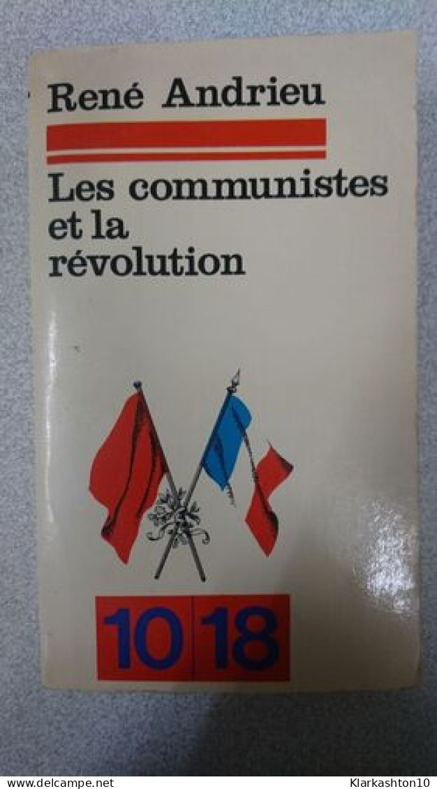 Les Communistes Et La Révolution - Sonstige & Ohne Zuordnung