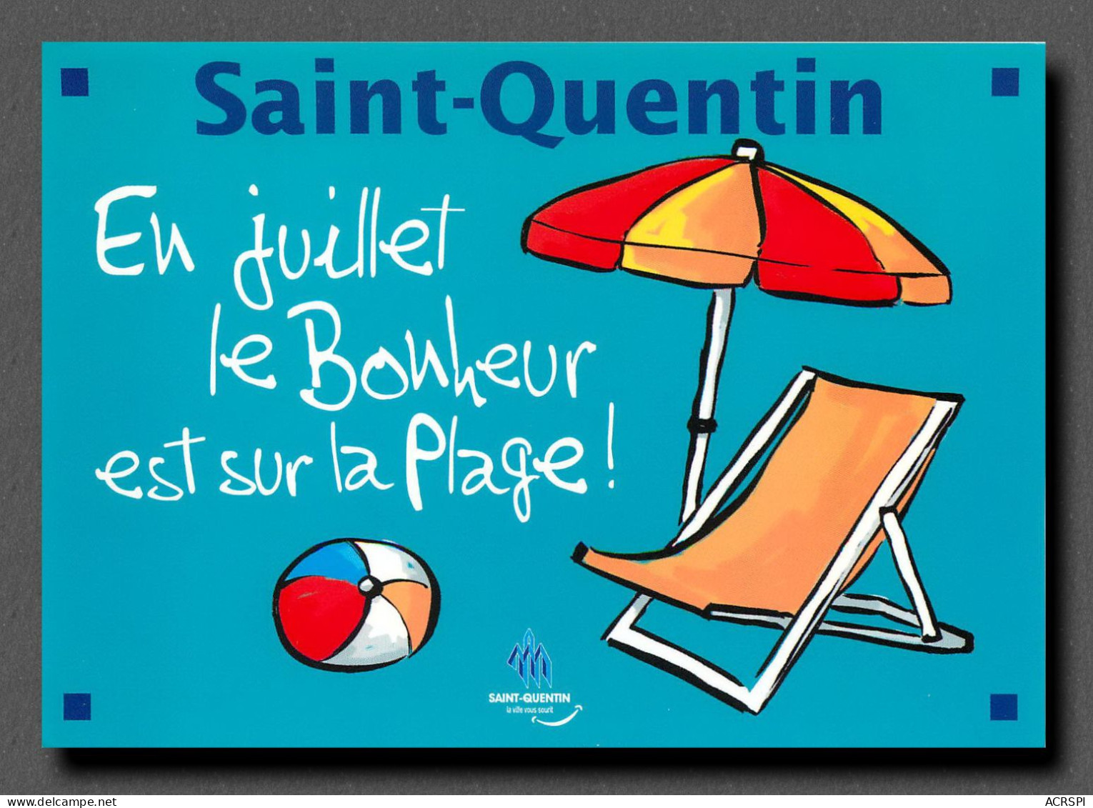 SAINT QUENTIN  En Juillet Le Bonheur Est Sur La Plage  (scan Recto-verso) Ref 1062 - Saint Quentin