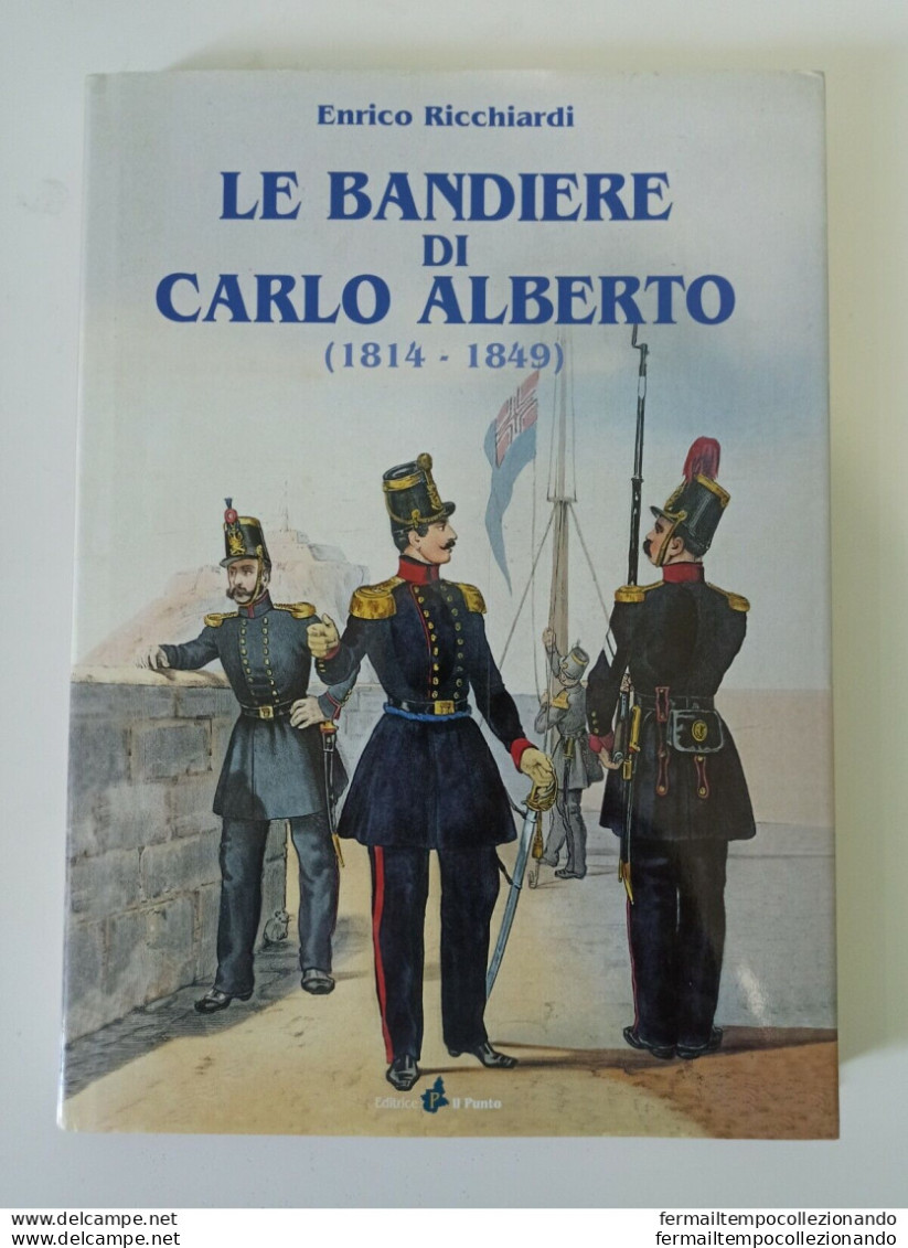 Be Libro Enrico Ricciardi Le Bandiere Di Carlo Alberto 1814-1849 - Other & Unclassified