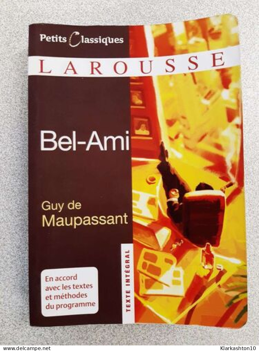 Bel-Ami (Petits Classiques Larousse Texte Integral) - Andere & Zonder Classificatie
