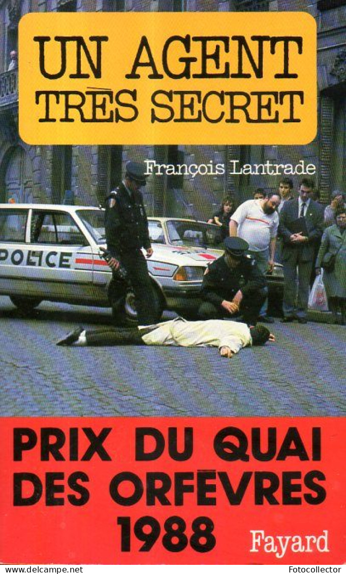 Prix Du Quai Des Orfèvres 1988 : Un Agent Très Secret Par François Lantrade - Fayard