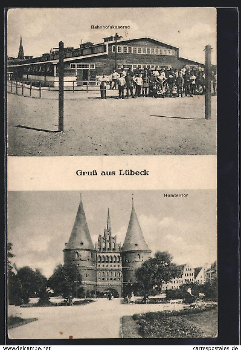 AK Lübeck, Holstentor, Bahnhofskaserne  - Luebeck