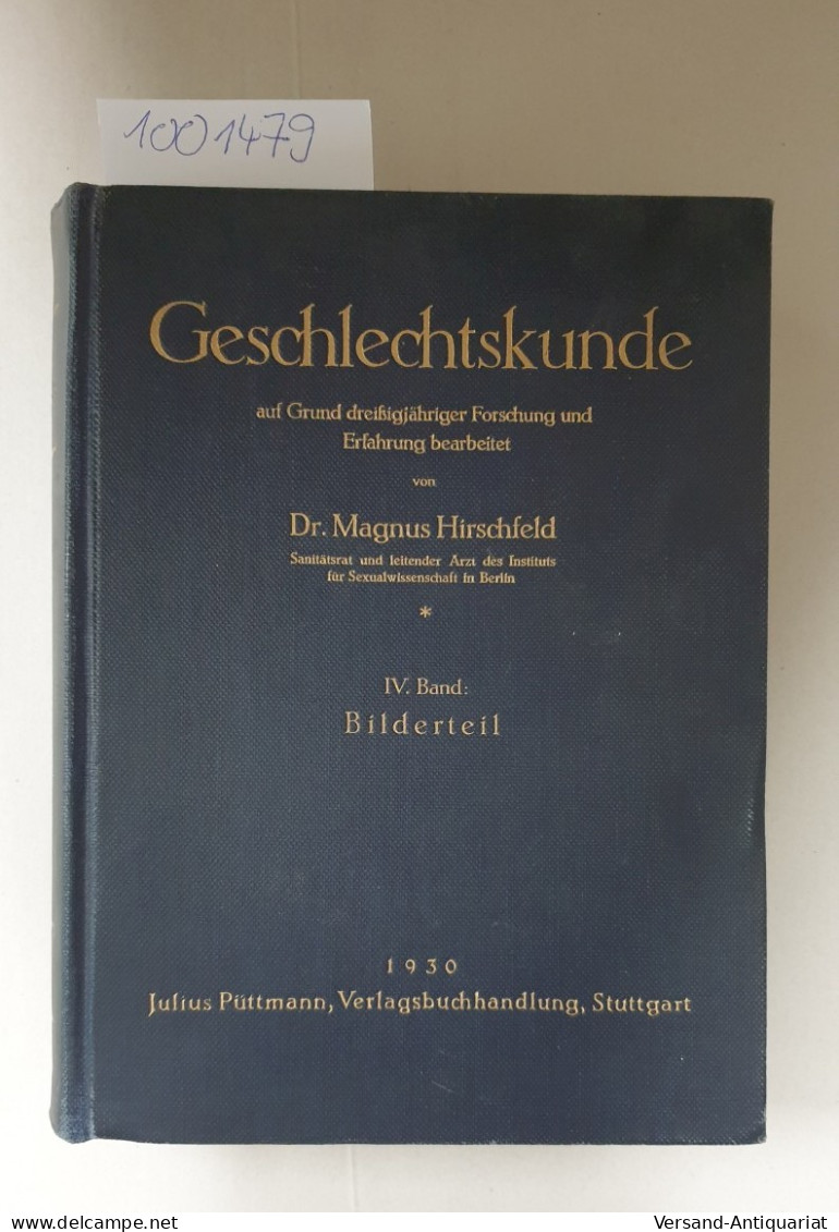 Geschlechtskunde Auf Grund Dreißigjähriger Forschung Und Erfahrung Bearbeite Von Dr. Magnus Hirschfeld : IV. - Sonstige & Ohne Zuordnung