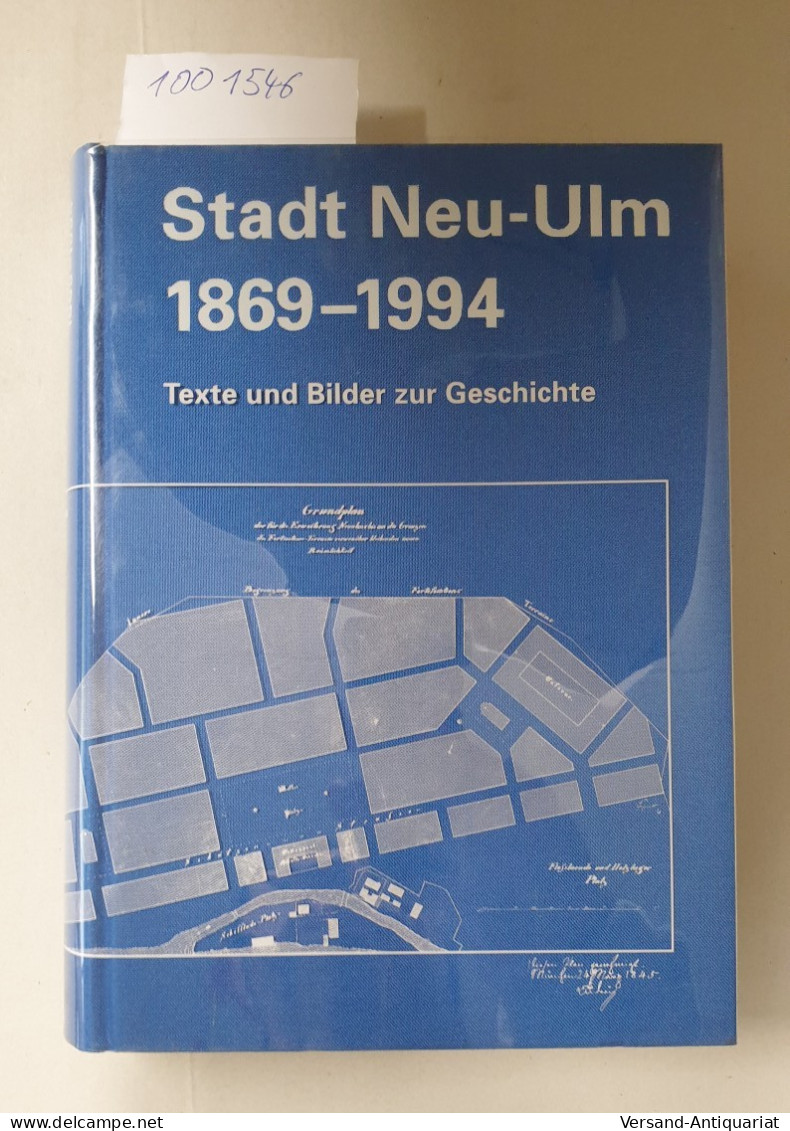 Stadt Neu-Ulm 1869-1994 : Texte Und Bilder Zur Geschichte : - Autres & Non Classés