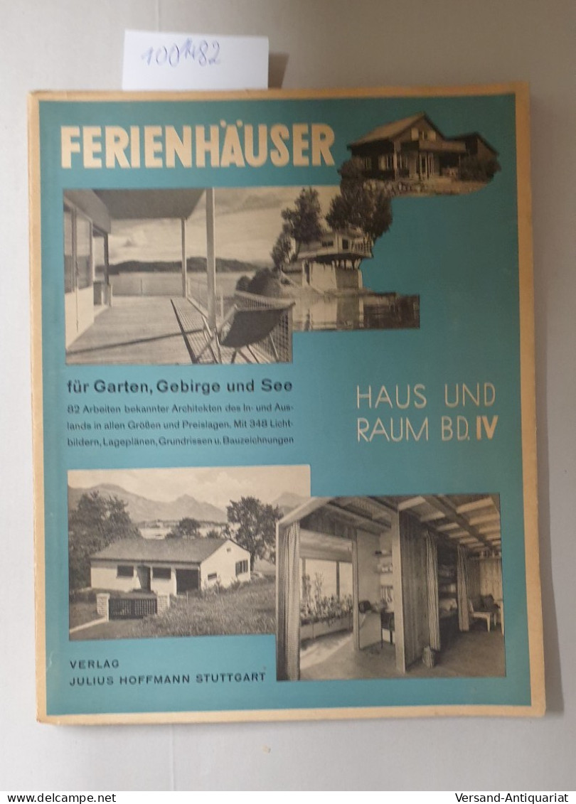 Ferienhäuser Für Garten, Gebirge Und See : 82 Arbeiten Bekannter Architekten Des In- Und Auslands In Alle Gr - Otros & Sin Clasificación