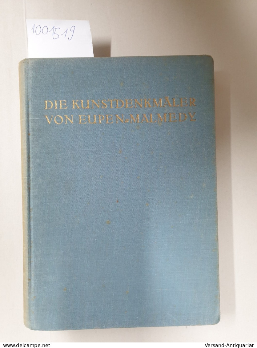 Die Kunstdenkmäler Von Eupen-Malmedy, Unter Mitarbeit Von Dr. Heinrich Neu - Autres & Non Classés