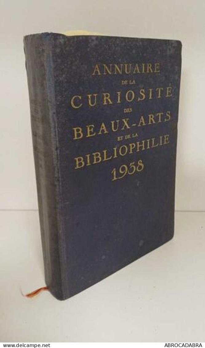 Annuaire De La Curiosité Des Beaux Arts Et De La Bibliophilie 1938 - Andere & Zonder Classificatie