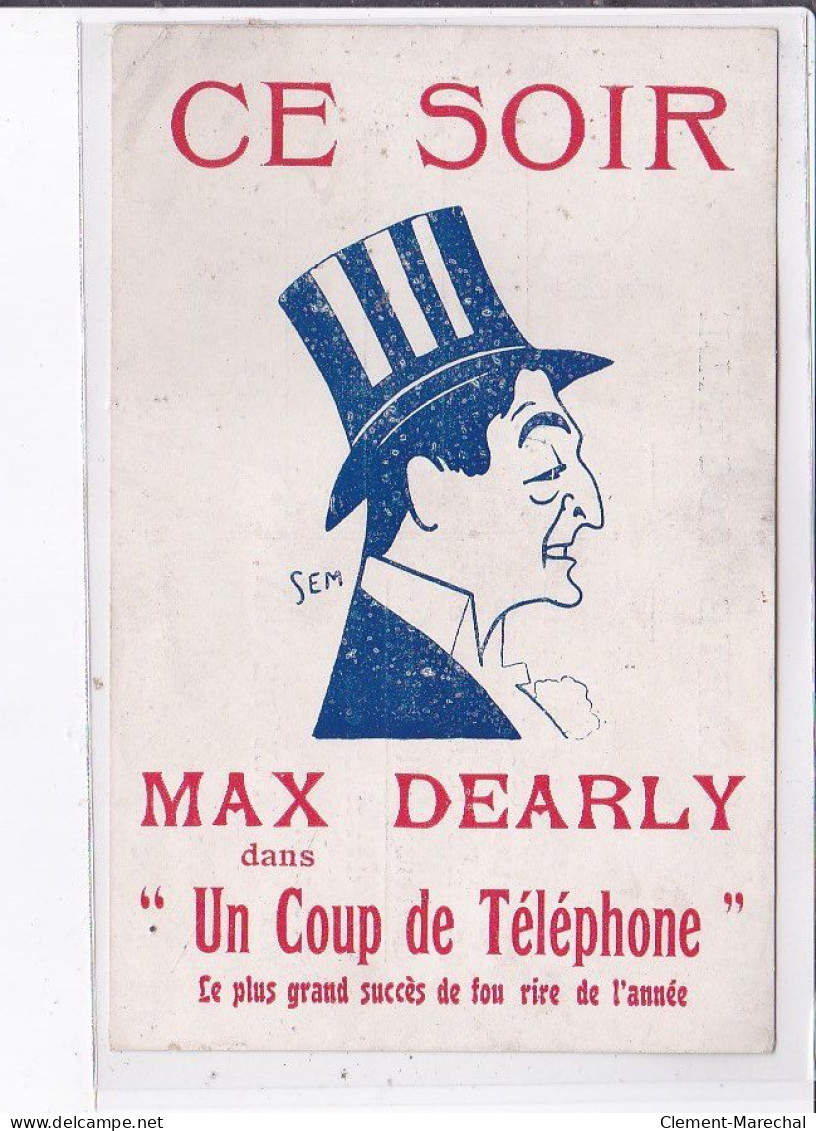 PUBLICITE : Max Dearly Dans " Un Coup De Téléphone" Illustée Par SEM (théatre) - Très Bon état - Werbepostkarten