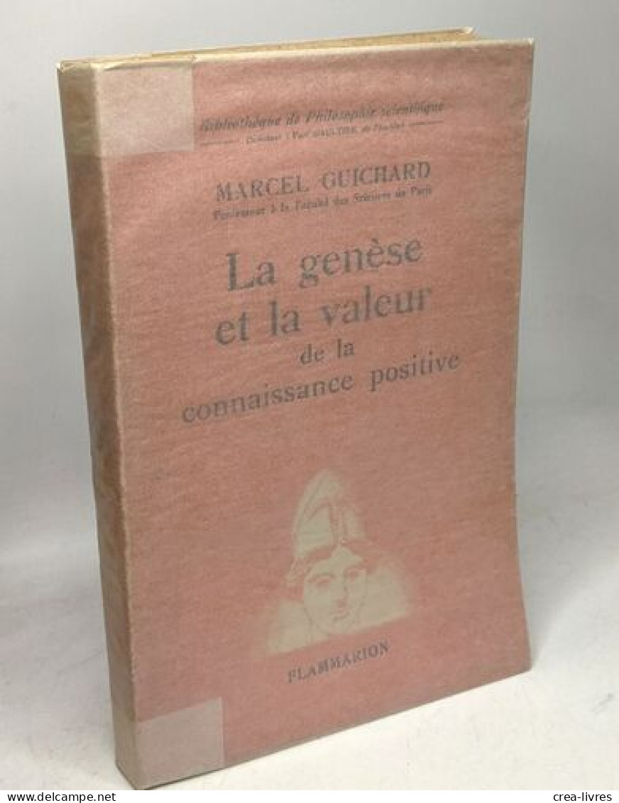 La Genèse Et La Valeur De La Connaissance Positive / Bibliothèque De Philosophie Scientifique - Psicologia/Filosofia