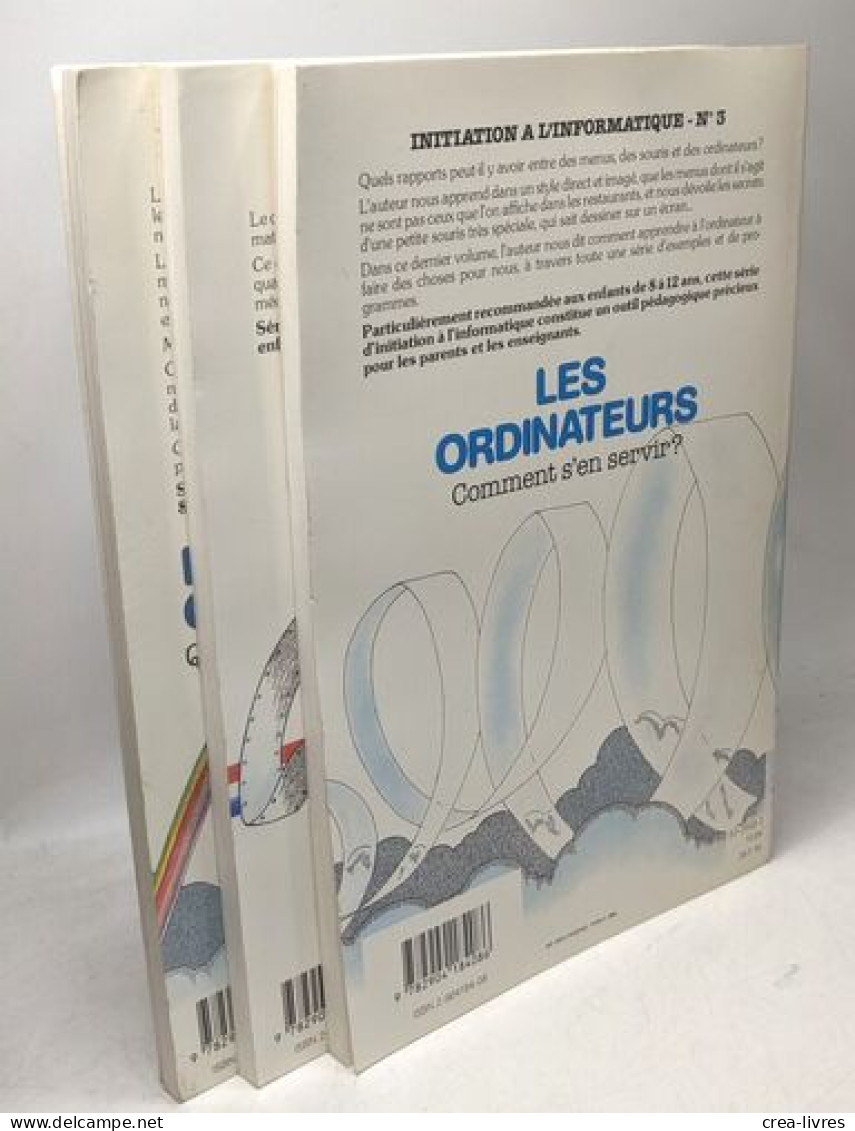 Les Ordinateurs - 1. Qu'est Ce Qu'un Ordinateur? + 2. Comment Fonctionnent-ils? + 3. Comment S'en Servir? / Initiation à - Ciencia