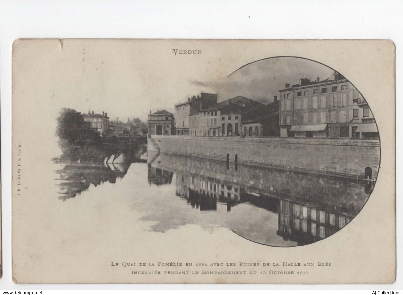 AJC - Verdun- Le Quai De La Comedie En 1884 Avec Les Ruines De La Halle Aux Blés - Verdun