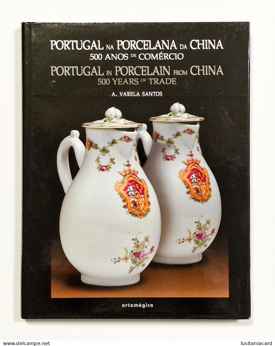 Portugal na Porcelana da China. 500 Anos de Comércio.( 4 VOLUMES) (Autor:A. Varela Santos -2007 a 2010)