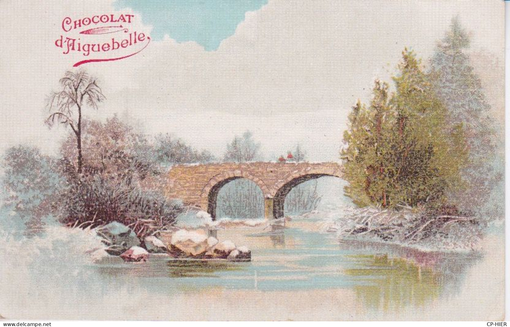 CARTE POSTALE - CHOCOLAT AIGUEBELLE -  PONT NATUREL - Aiguebelle