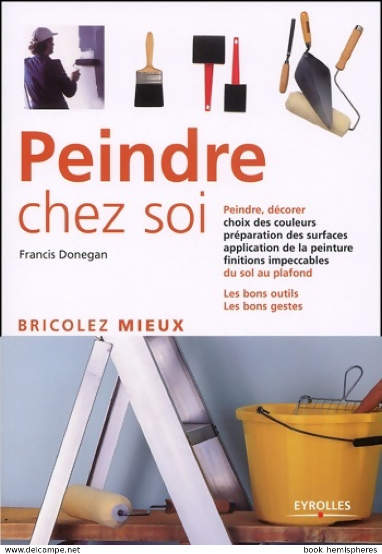 Peindre Chez Soi (2002) De Francis Donegan - Bricolage / Technique