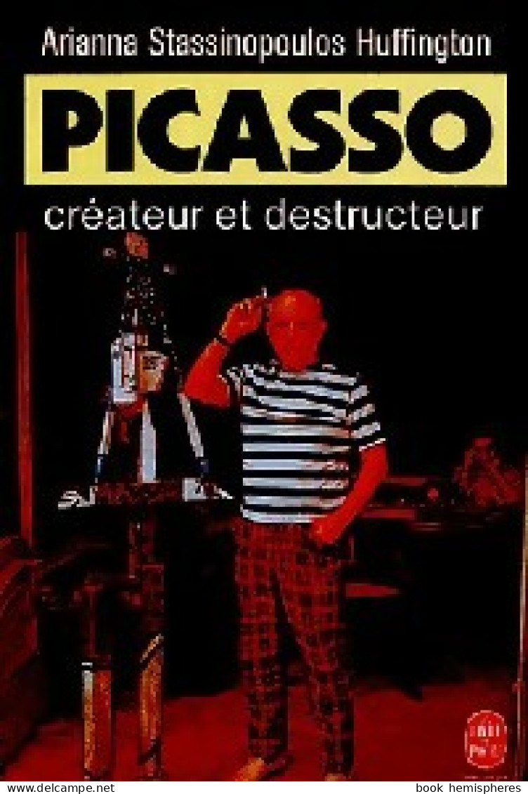 Picasso, Créateur Et Destructeur (1991) De Ariana ; Picasso Stassinopoulos-Huffington - Biografie