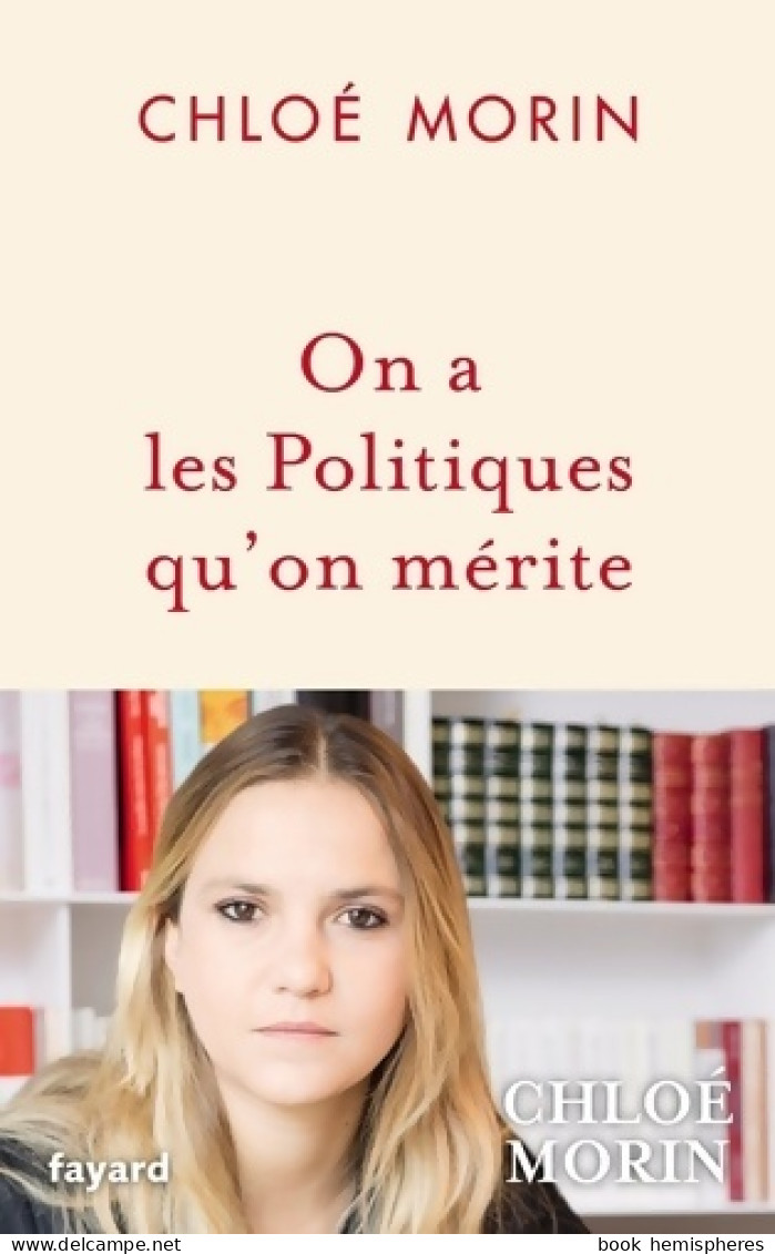 On A Les Politiques Qu'on Mérite (2022) De Chloé Morin - Politik