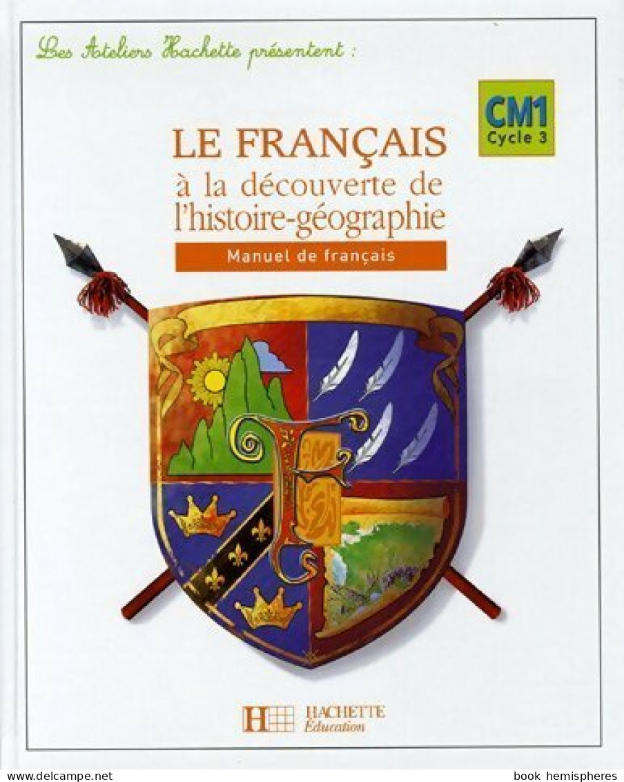 Le Français à La Découverte De L'histoire-géographie CM1. Manuel De Français (2006) De Daniel Berlion - 6-12 Years Old