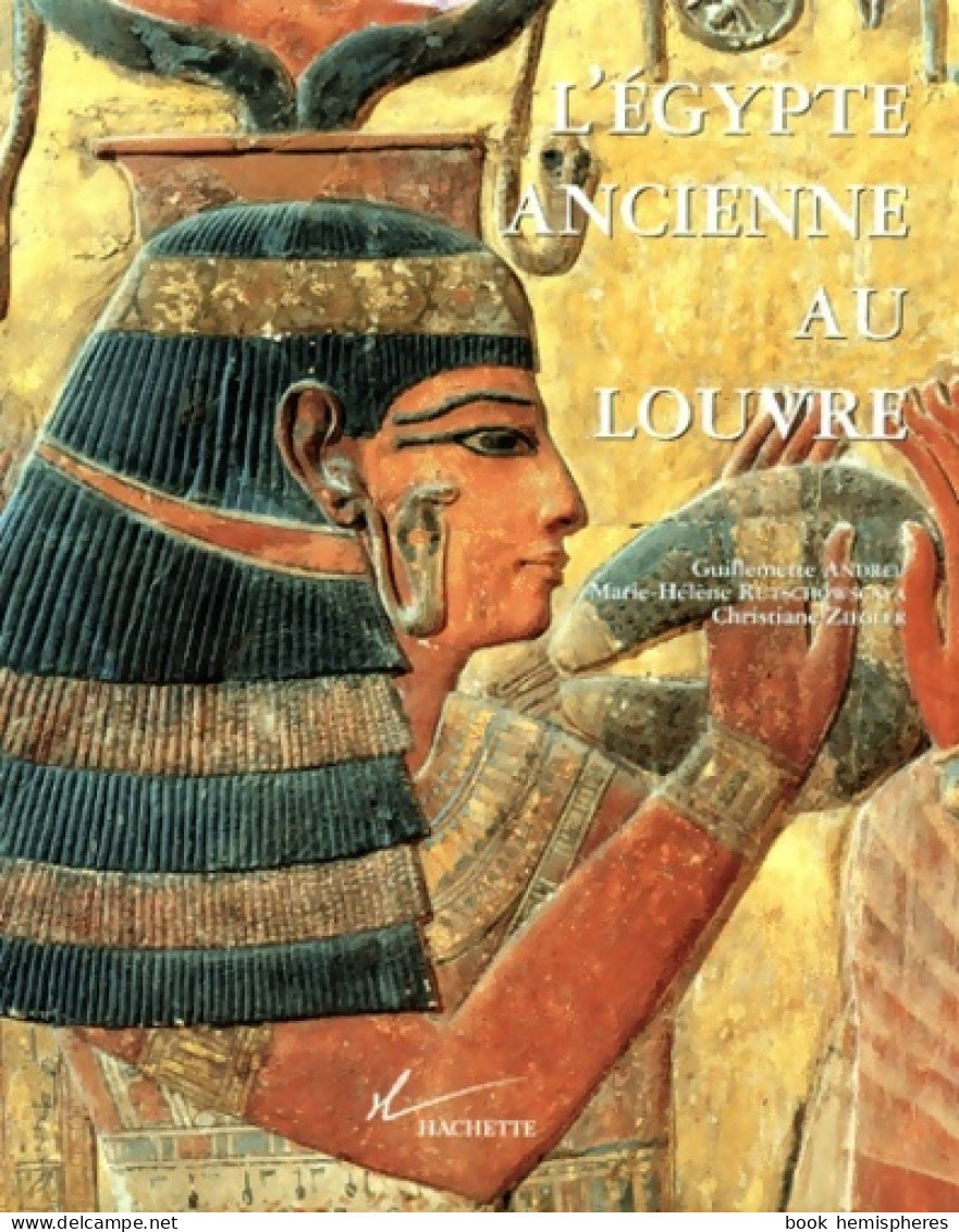 L'Egypte Ancienne Au Louvre (1997) De Guillemette Andreu - Kunst