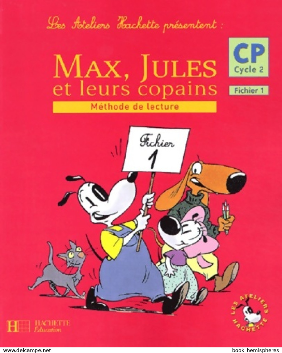 Les Ateliers Hachette Présentent : Max Jules Et Leurs Copains : Méthode De Lecture Cycle 2 : CP Tome I  - 6-12 Years Old