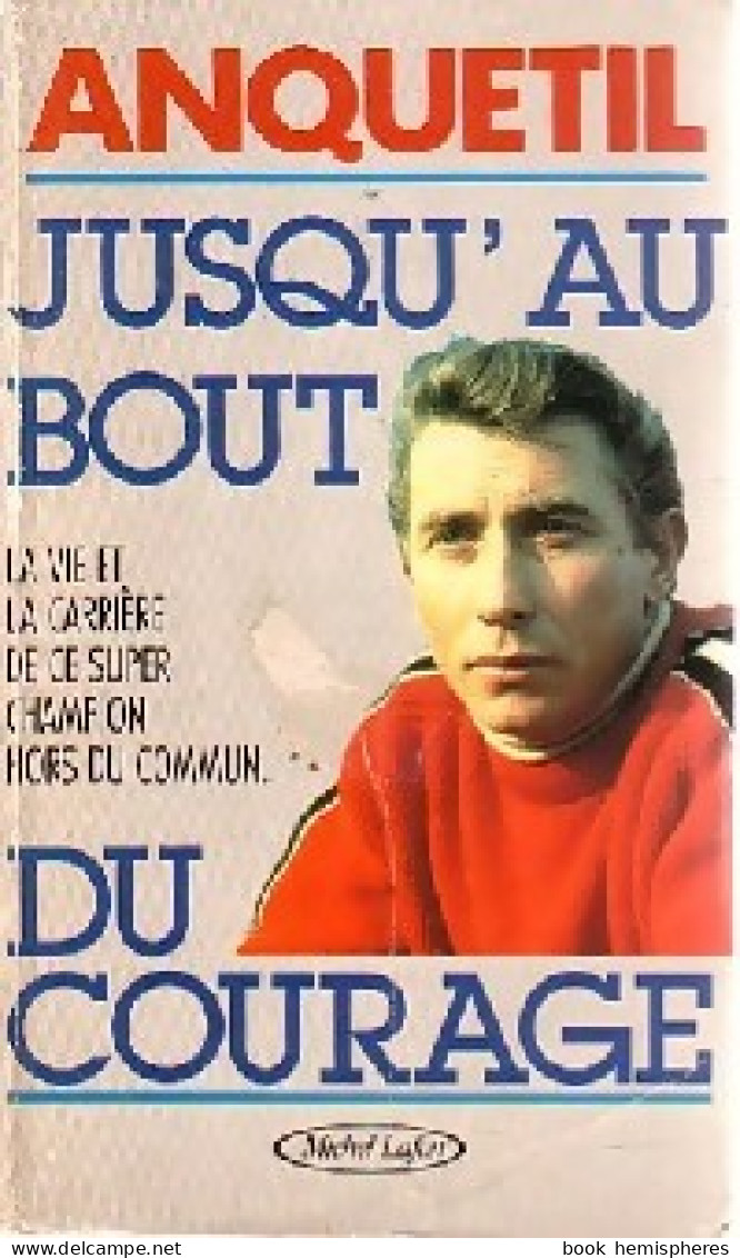 Jusqu'au Bout Du Courage (1988) De Jacques Anquetil - Sport