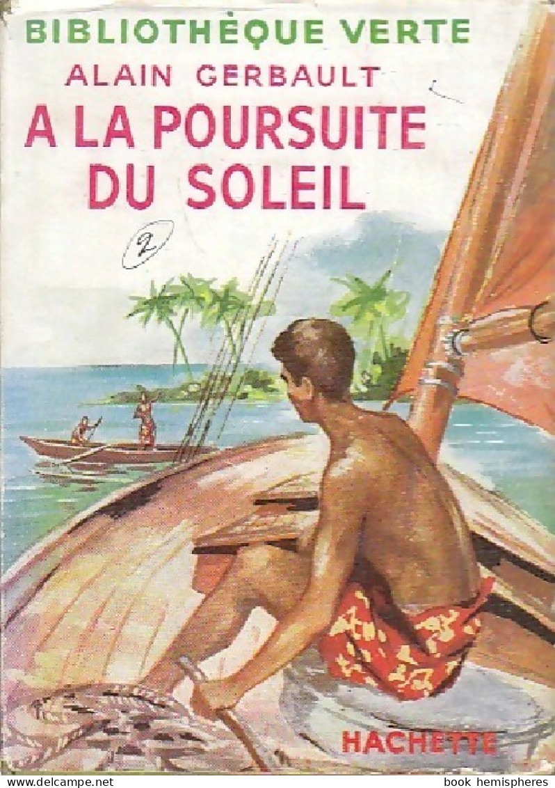 A La Poursuite Du Soleil (1954) De Alain Gerbault - Viaggi