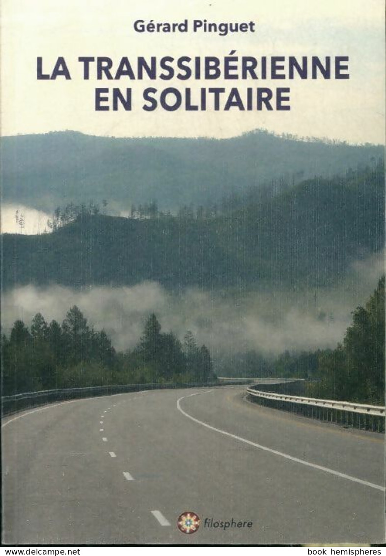 La Transsibérienne En Solitaire (2014) De Gerard Pinguet - Reisen