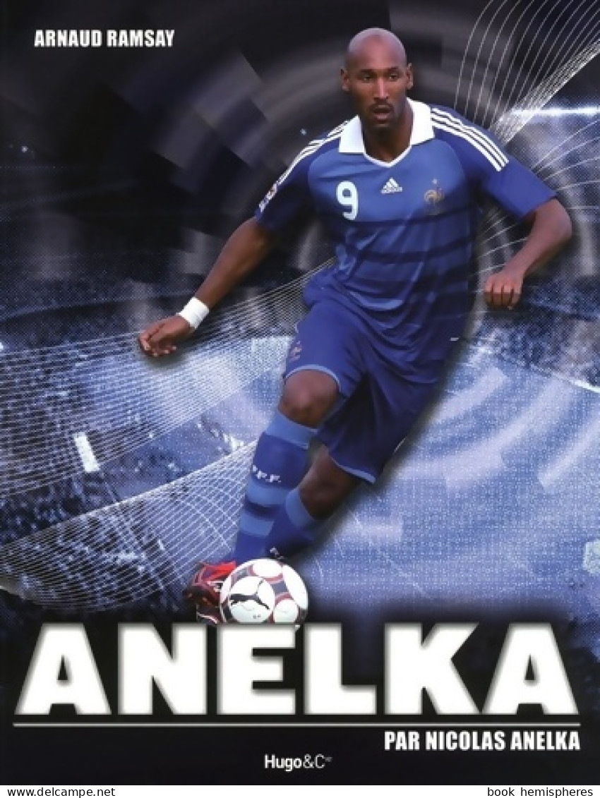 ANELKA - PAR Nicolas ANELKA (2010) De Arnaud Ramsay - Sport