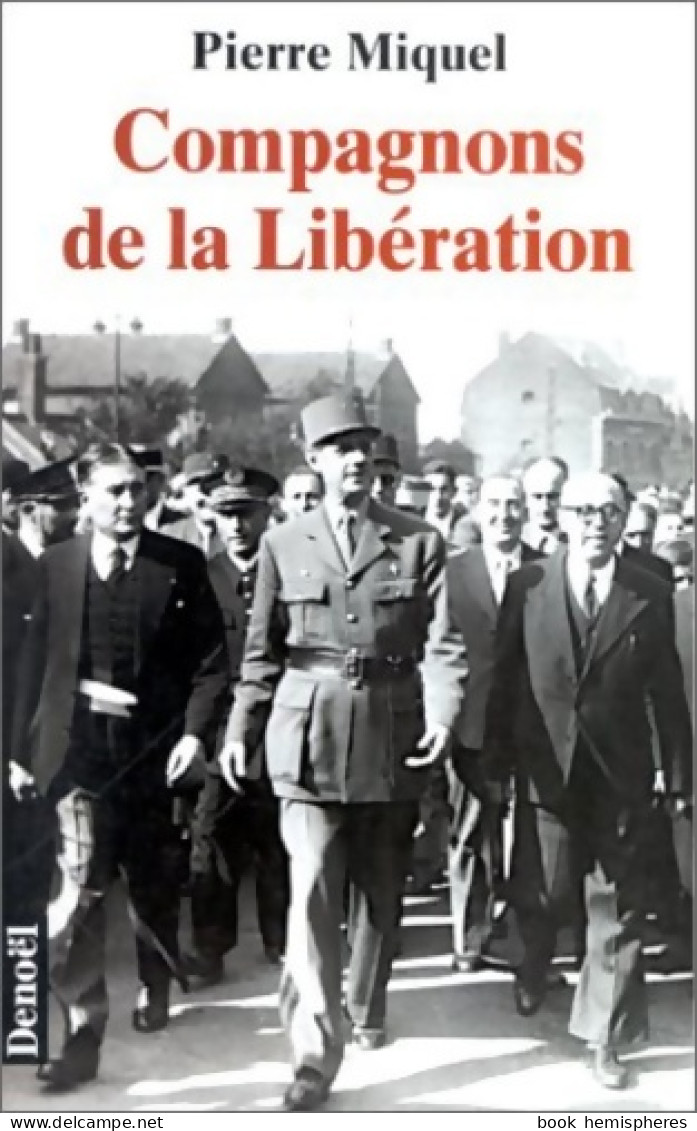 Compagnons De La Libération (1995) De Pierre Miquel - Guerra 1939-45