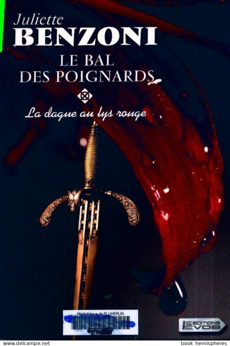 Le Bal Des Poignards Tome I : La Dague Au Lys Rouge (2010) De Juliette Benzoni - Historique