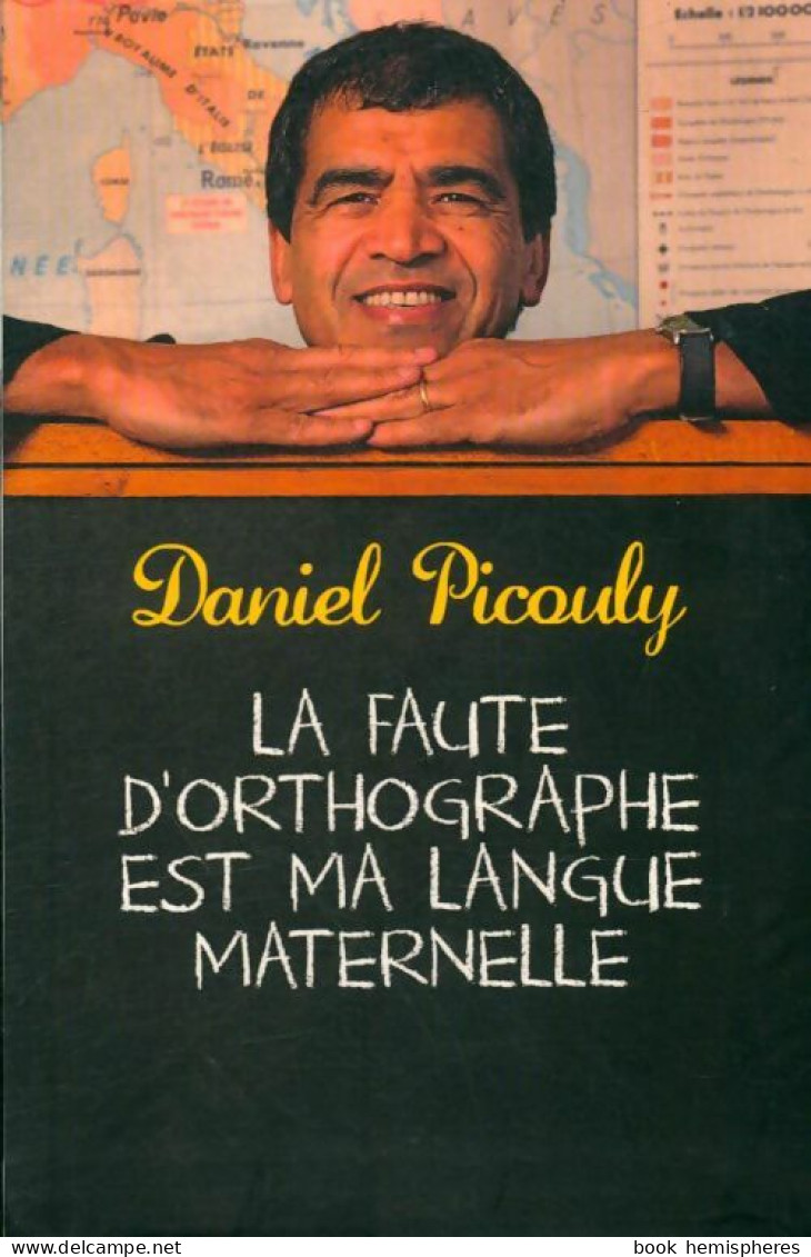 La Faute D'orthographe Est Ma Langue Maternelle (2012) De Daniel Picouly - Biographien