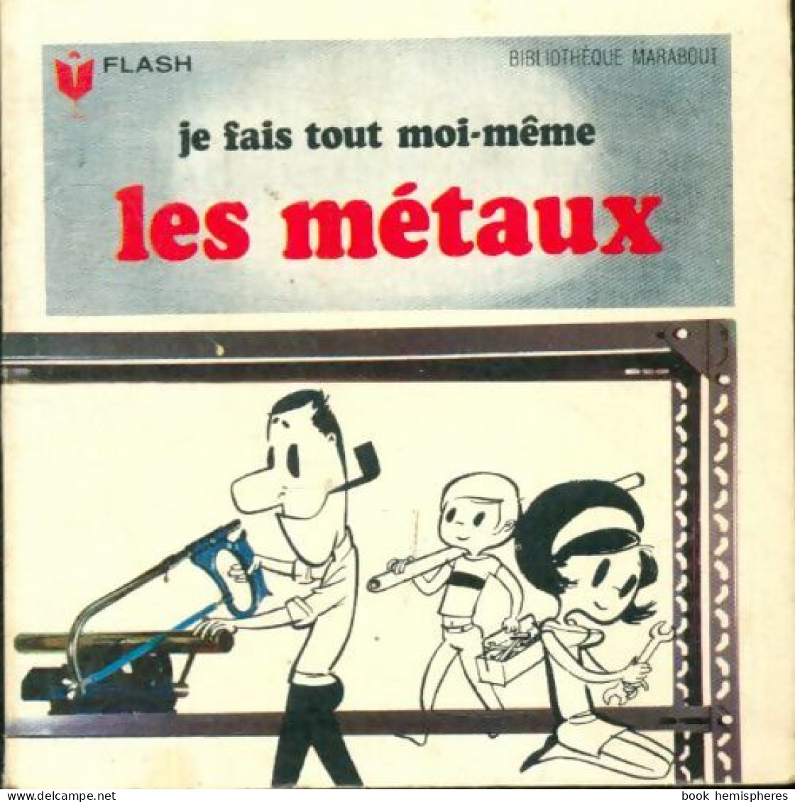 Je Fais Tout Moi-même : Les Métaux (1964) De Francis Genette - Bricolage / Técnico