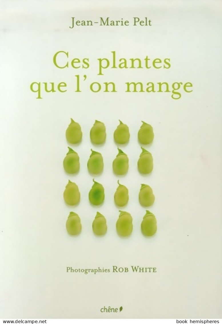 Ces Plantes Que L'on Mange (2006) De Jean-Marie Pelt - Natuur