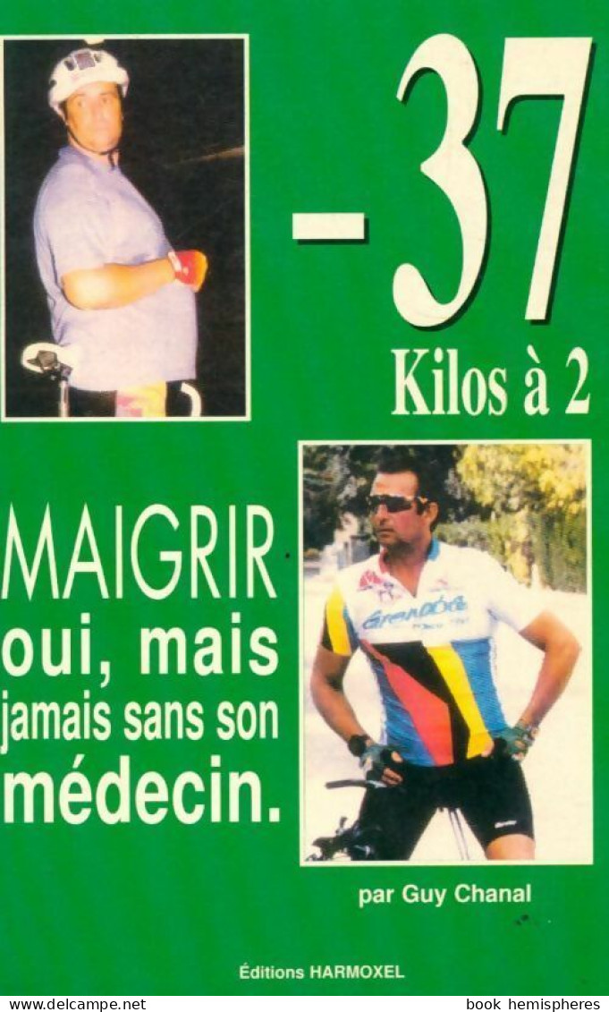 Moins 37 Kilos à 2. Maigrir Oui Mais Jamais Sans Son Médecin (1994) De Guy Chanal - Gezondheid