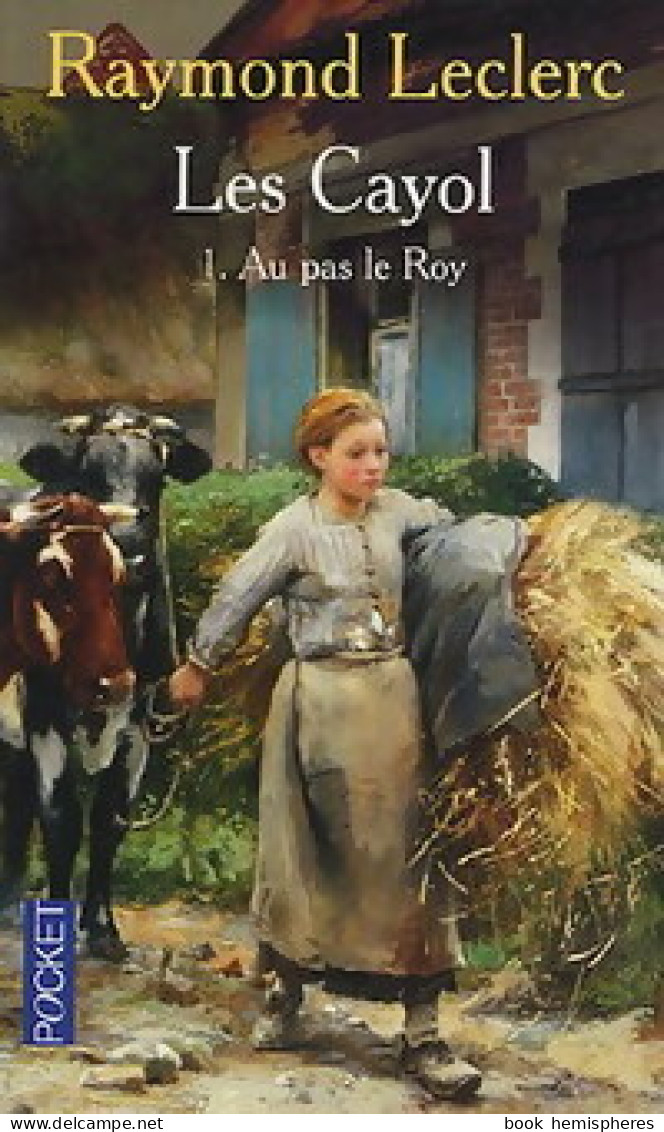 Les Cayol Tome I : Au Pas Le Roy (2005) De Raymond Leclerc - Historic