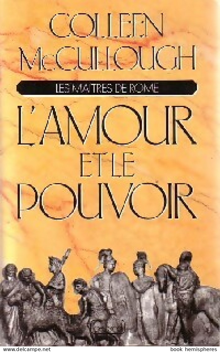 Les Maîtres De Rome Tome I : L'amour Et Le Pouvoir (1990) De Colleen McCullough - Historisch