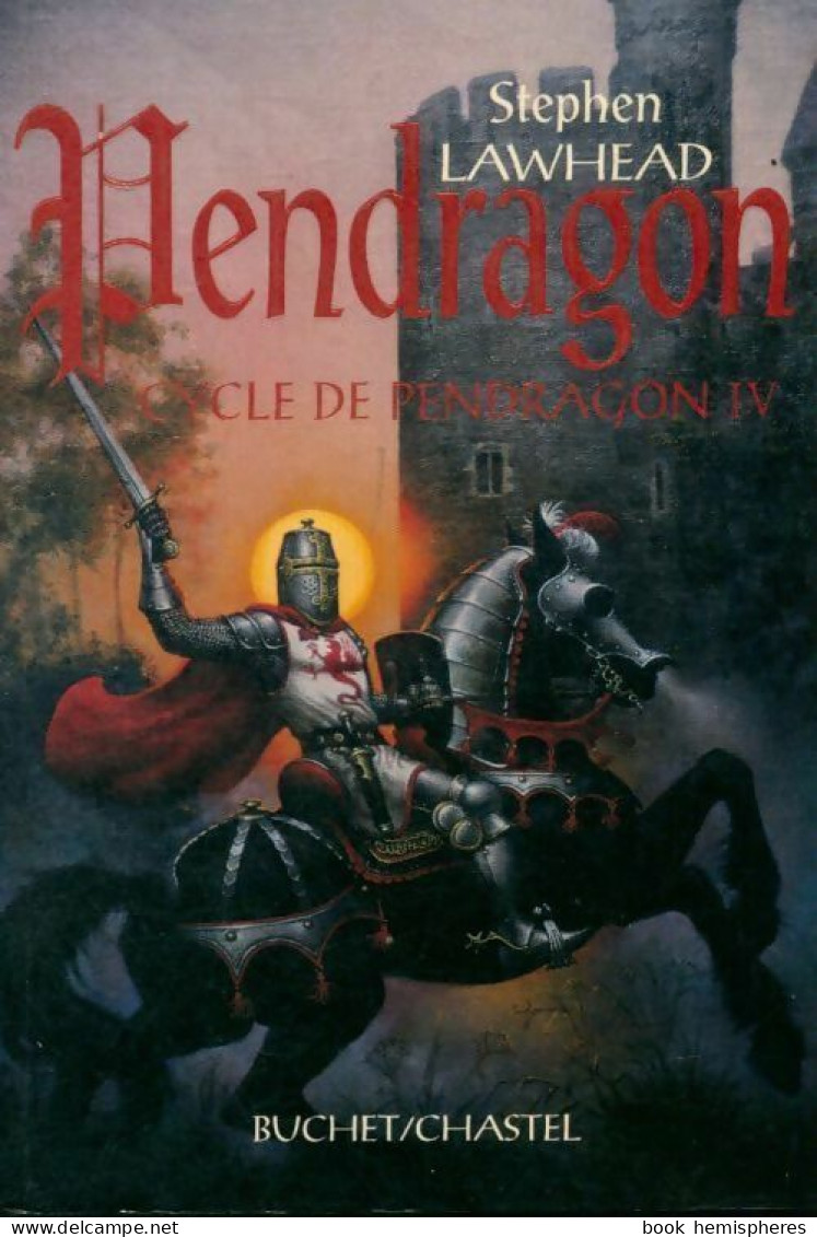 Le Cycle De Pendragon Tome IV : Pendragon (1998) De Stephen Lawhead - Altri & Non Classificati