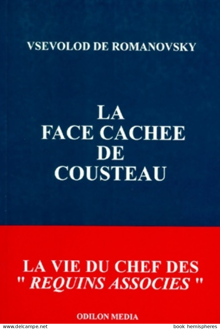 La Face Cachée De Cousteau : La Vie Du Chef Des Requins Associés (1996) De Vsevolod De Romanovsky - Sport