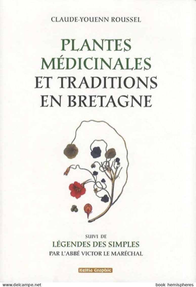 Plantes Médicinales Et Traditions En Bretagne (2007) De Claude-Youenn Roussel - Santé